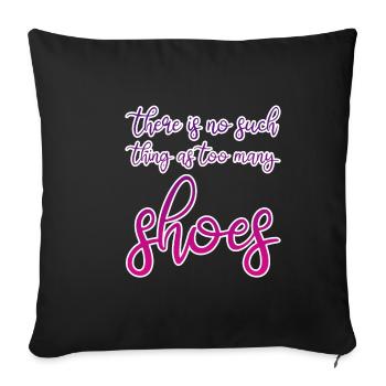 There is no such thing as too many shoes 3 - Sofa pillowcase 17,3'' x 17,3'' (45 x 45 cm) - black - Front
