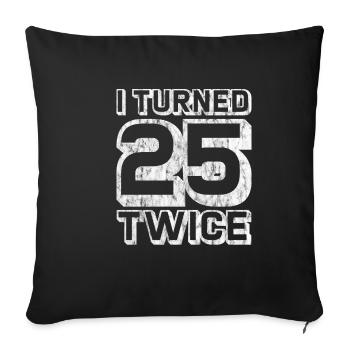 I Turned 25 Twice 3 - Housse de coussin décorative 45 x 45 cm - noir - Devant