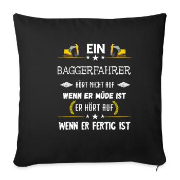 Baggerfahrer Baggerführer Bagger Fahren Spruch - Sofakissenbezug 45 x 45 cm - Schwarz - Vorne
