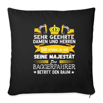 Baggerfahrer Majestät Bagger Fahren Spruch - Sofakissenbezug 45 x 45 cm - Schwarz - Vorne