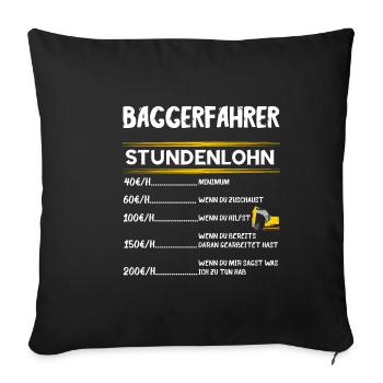 Baggerfahrer Stundenlohn Bagger Fahrer Baggerführe - Sofakissenbezug 45 x 45 cm - Schwarz - Vorne