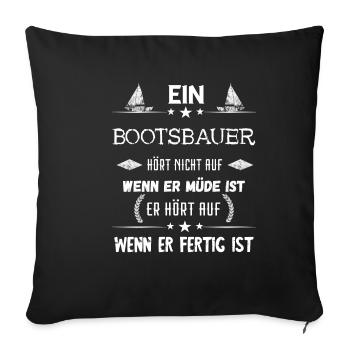 Bootsbauer Schiffe Boote Bauen Bootsbau Beruf - Sofakissenbezug 45 x 45 cm - Schwarz - Vorne