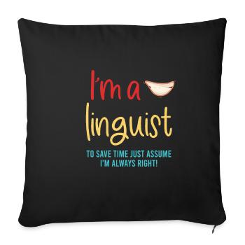 I am a linguist To save time, n - Sofa pillowcase 17,3'' x 17,3'' (45 x 45 cm) - black - Front
