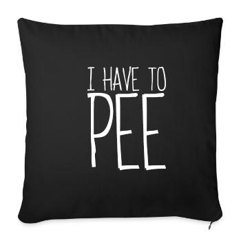 I Have To Pee 8 - Sofa pillowcase 17,3'' x 17,3'' (45 x 45 cm) - black - Front
