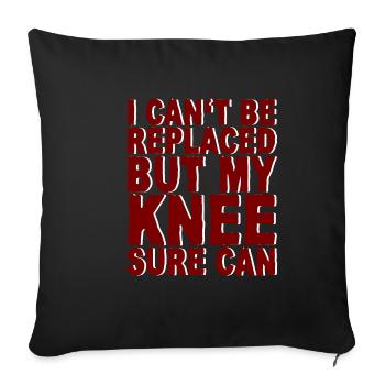 I Can't Be Replaced But My Knee Sure Can 4 - Sofa pillowcase 17,3'' x 17,3'' (45 x 45 cm) - black - Front
