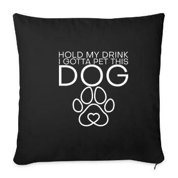 Tiens ma boisson, je dois caresser ce chien - Housse de coussin décorative 45 x 45 cm - noir - Devant
