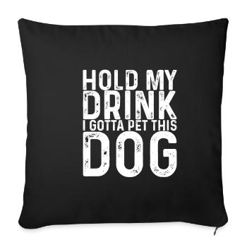 Tiens ma boisson, je dois caresser ce chien 3 - Housse de coussin décorative 45 x 45 cm - noir - Devant