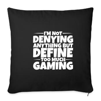 Not Denying Anything But Define Too Much Gaming 3 - Sofa pillowcase 17,3'' x 17,3'' (45 x 45 cm) - black - Front