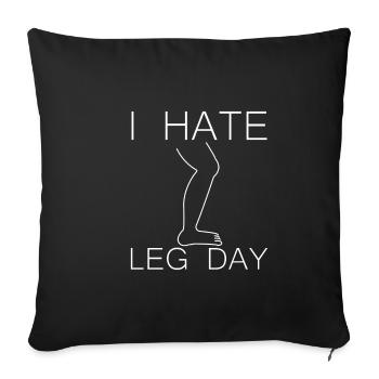 I Hate Leg Day 9 - Sofa pillowcase 17,3'' x 17,3'' (45 x 45 cm) - black - Front