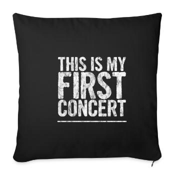 This is My First Concert 29 - Sofa pillowcase 17,3'' x 17,3'' (45 x 45 cm) - black - Front