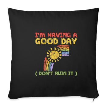 I'm Having A Good Day, Don't Ruin It 3 - Sofa pillowcase 17,3'' x 17,3'' (45 x 45 cm) - black - Front