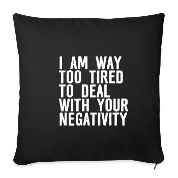 Je suis beaucoup trop fatigué pour faire face à votre négativité 3 - Housse de coussin décorative 45 x 45 cm - noir - Devant