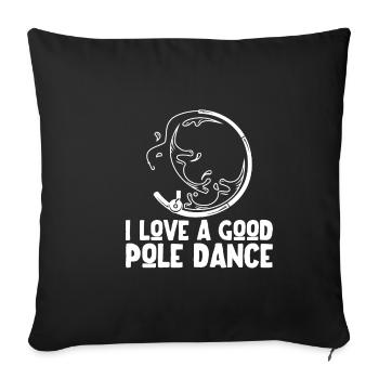I Love A Good Pole Dance - Sofa pillowcase 17,3'' x 17,3'' (45 x 45 cm) - black - Front