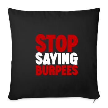 Stop Saying Burpees 3 - Sofa pillowcase 17,3'' x 17,3'' (45 x 45 cm) - black - Front