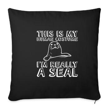This Is My Human Costume, I'm Really A Seal 3 - Sofa pillowcase 17,3'' x 17,3'' (45 x 45 cm) - black - Front