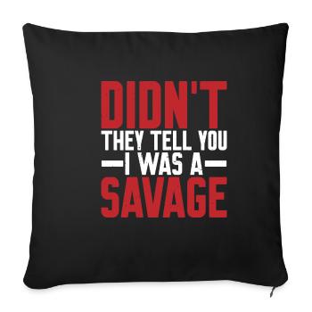 Ne vous ont-ils pas dit que j’étais un sauvage - Housse de coussin décorative 45 x 45 cm - noir - Devant