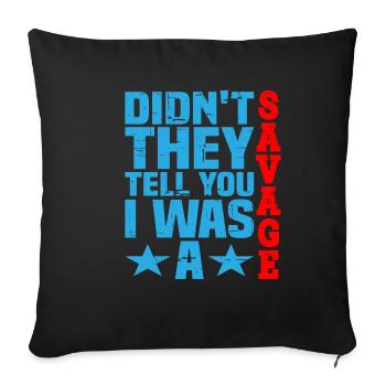 Didn't they tell you I was a savage 3 - Sofa pillowcase 17,3'' x 17,3'' (45 x 45 cm) - black - Front