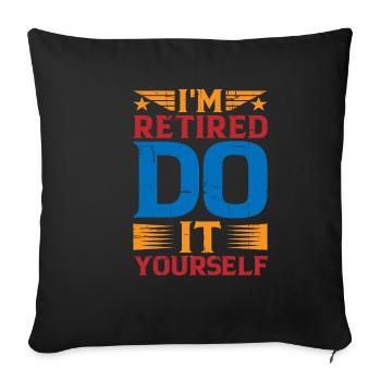 Je suis à la retraite, faites-le vous-même 9 - Housse de coussin décorative 45 x 45 cm - noir - Devant