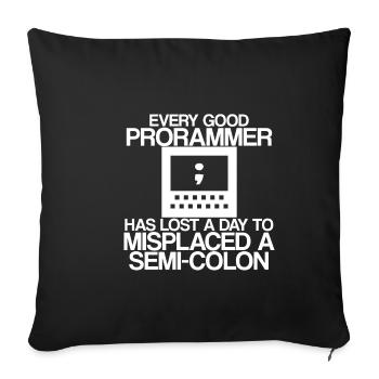 Every programmer has lost a day to a semi-colon 2 - Sofa pillowcase 17,3'' x 17,3'' (45 x 45 cm) - black - Front