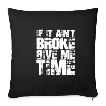 If It Ain't Broke, Give Me Time - Sofakissenbezug 45 x 45 cm - Schwarz - Vorne