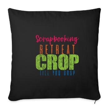 Scrapbooking Retreat Crop Till You Drop - Sofakissenbezug 45 x 45 cm - Schwarz - Vorne