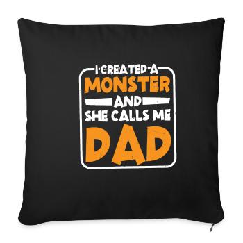 I Created A Monster And She Calls Me Dad 2 - Sofakissenbezug 45 x 45 cm - Schwarz - Vorne