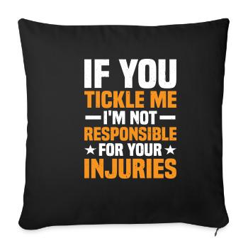 If You Tickle Me I'm Not Responsible For Injuries - Sofakissenbezug 45 x 45 cm - Schwarz - Vorne