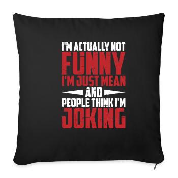 I'm Actually Not Funny, I'm Just Mean 3 - Sofa pillowcase 17,3'' x 17,3'' (45 x 45 cm) - black - Front