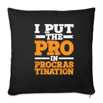 I Put The Pro In Procrastination 4 - Sofakissenbezug 45 x 45 cm - Schwarz - Vorne
