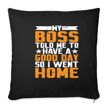 Mon patron m’a dit de passer une bonne journée. Je suis donc rentré chez moi 12 - Housse de coussin décorative 45 x 45 cm - noir - Devant