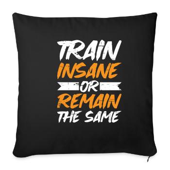 Train Insane or Remain The Same 8 - Sofa pillowcase 17,3'' x 17,3'' (45 x 45 cm) - black - Front