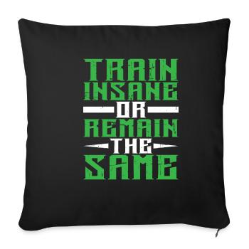 Train Insane Or Remain The Same 7 - Sofa pillowcase 17,3'' x 17,3'' (45 x 45 cm) - black - Front