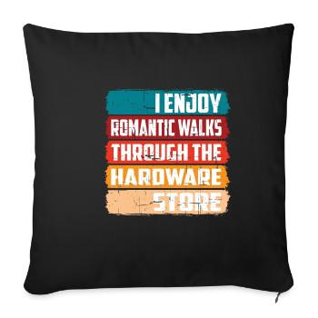 Enjoy Romantic Walks Through The Hardware Store16 - Sofa pillowcase 17,3'' x 17,3'' (45 x 45 cm) - black - Front