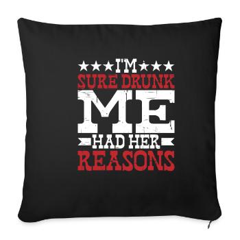I'm Sure Drunk Me Had Her Reasons 10 - Sofa pillowcase 17,3'' x 17,3'' (45 x 45 cm) - black - Front
