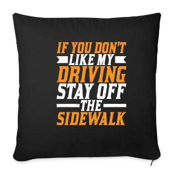 Si vous n’aimez pas ma conduite, restez à l’écart du trottoir - Housse de coussin décorative 45 x 45 cm - noir - Devant
