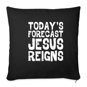 Today's Forecast, Jesus Reigns 5 - Sofa pillowcase 17,3'' x 17,3'' (45 x 45 cm) - black - Front