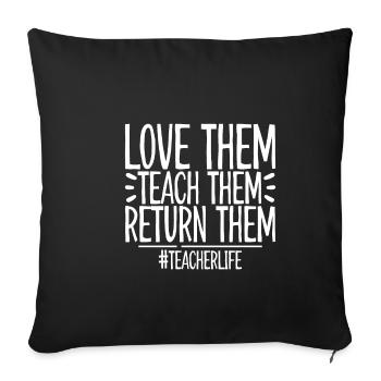 Love Them Teach Them Return Them 4 - Sofakissenbezug 45 x 45 cm - Schwarz - Vorne