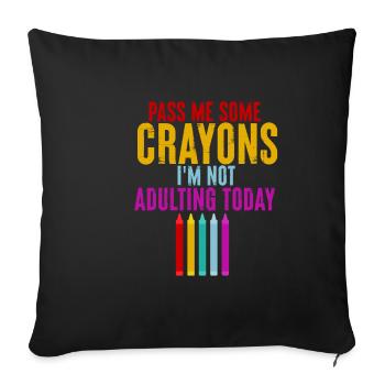 Pass Me Some Crayons, I'm Not Adulting Today 3 - Sofa pillowcase 17,3'' x 17,3'' (45 x 45 cm) - black - Front