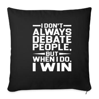 I Don't Always Debate People But When I Do, I Win - Sofakissenbezug 45 x 45 cm - Schwarz - Vorne