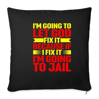 Because If I Fix It I'm Going To Jail 6 - Sofa pillowcase 17,3'' x 17,3'' (45 x 45 cm) - black - Front