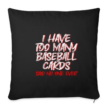 I Have Too Many Baseball Cards - No One Ever 2 - Sofa pillowcase 17,3'' x 17,3'' (45 x 45 cm) - black - Front