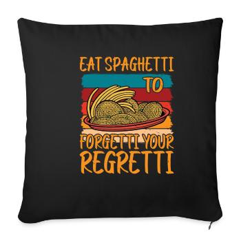 Eat Spaghetti To Forgetti Your Regretti 9 - Sofakissenbezug 45 x 45 cm - Schwarz - Vorne