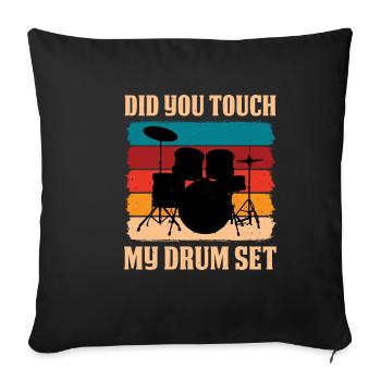 Did You Touch My Drum Set 13 - Sofa pillowcase 17,3'' x 17,3'' (45 x 45 cm) - black - Front
