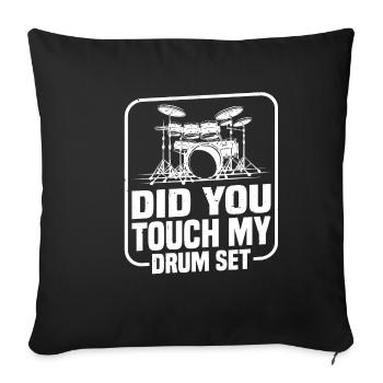 Did You Touch My Drum Set 14 - Sofa pillowcase 17,3'' x 17,3'' (45 x 45 cm) - black - Front