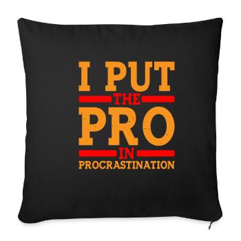 I Put The Pro In Procrastination 8 - Sofakissenbezug 45 x 45 cm - Schwarz - Vorne