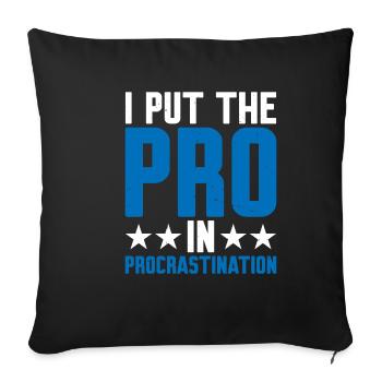 I Put The Pro In Procrastination 9 - Sofakissenbezug 45 x 45 cm - Schwarz - Vorne