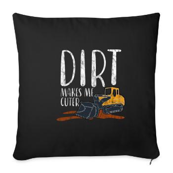 Dirt Makes Me Cuter 4 - Sofa pillowcase 17,3'' x 17,3'' (45 x 45 cm) - black - Front