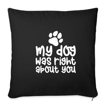 Mon chien avait raison à propos de toi - Housse de coussin décorative 45 x 45 cm - noir - Devant