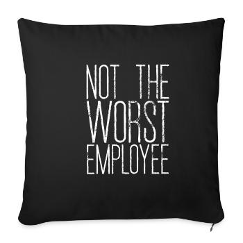 Not The Worst Employee 2 - Sofakissenbezug 45 x 45 cm - Schwarz - Vorne