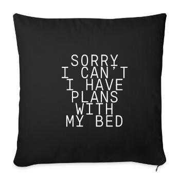 Sorry I Can't I Have Plans With My Bed - Sofa pillowcase 17,3'' x 17,3'' (45 x 45 cm) - black - Front